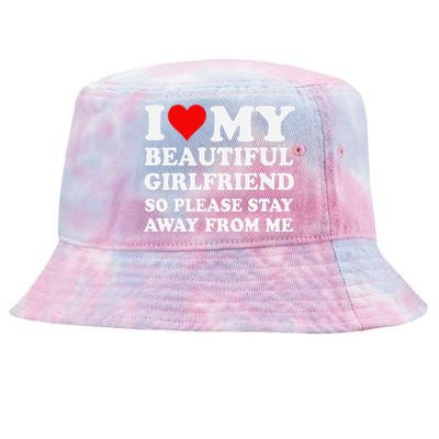 Funny I Love My Girlfriend So Please Stay Away From Me Gf Tie-Dyed Bucket Hat