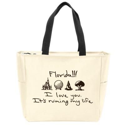 Florida I Love You ItS Ruining My Life Zip Tote Bag