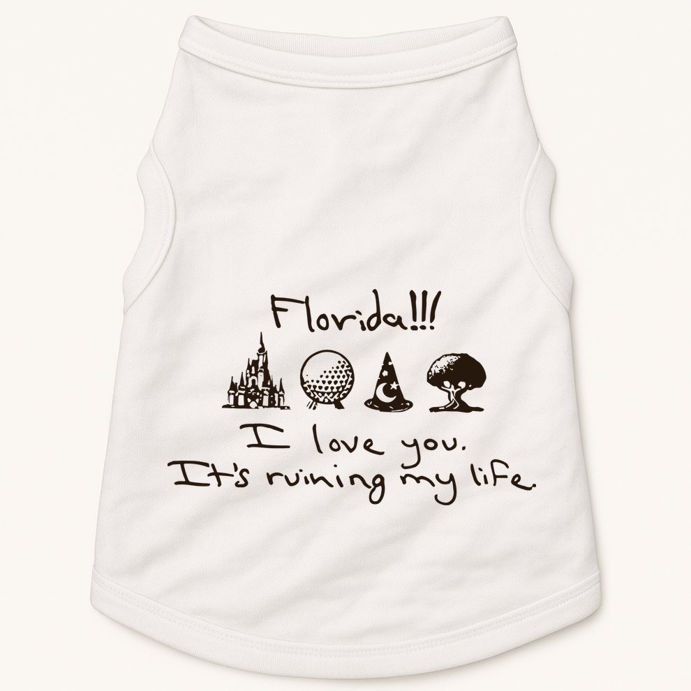 Florida I Love You ItS Ruining My Life Doggie Tank