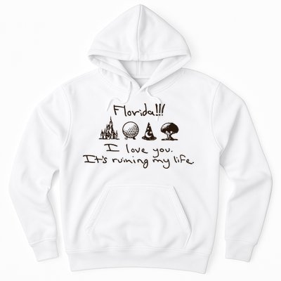 Florida I Love You ItS Ruining My Life Hoodie