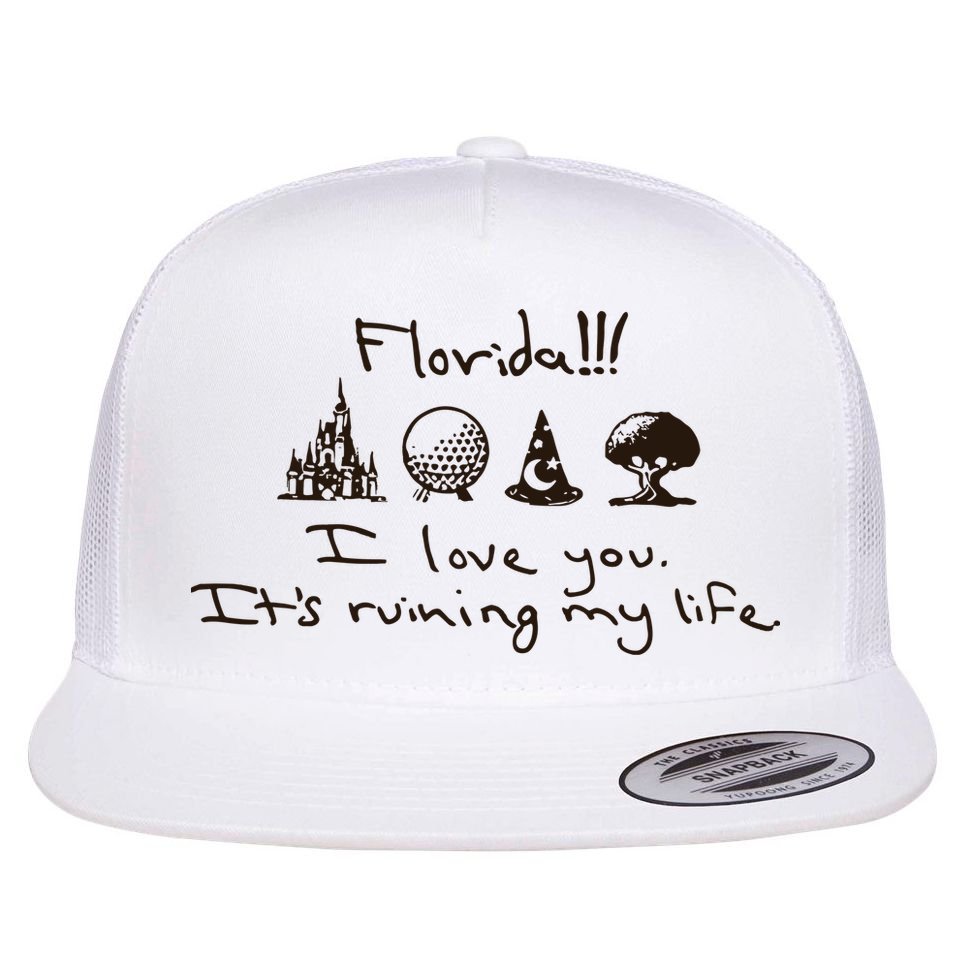 Florida I Love You ItS Ruining My Life Flat Bill Trucker Hat