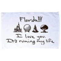 Florida I Love You ItS Ruining My Life Microfiber Hand Towel