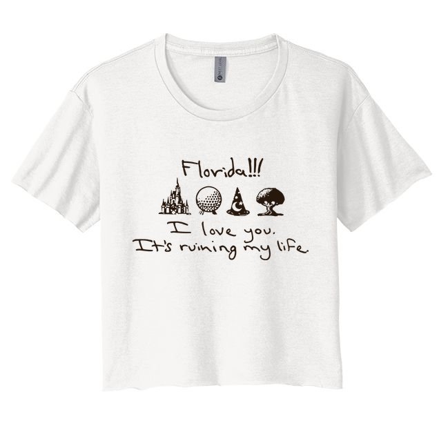 Florida I Love You ItS Ruining My Life Crop Top