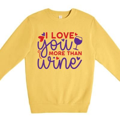 Funny I Love You More Than Wine Valentines Day Cool Gift Premium Crewneck Sweatshirt