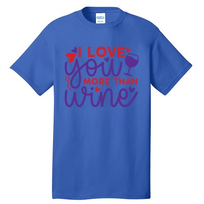 Funny I Love You More Than Wine Valentines Day Cool Gift Tall T-Shirt