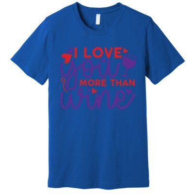 Funny I Love You More Than Wine Valentines Day Cool Gift Premium T-Shirt