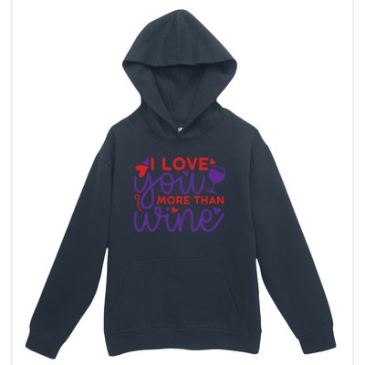 Funny I Love You More Than Wine Valentines Day Cool Gift Urban Pullover Hoodie