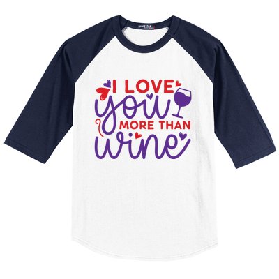 Funny I Love You More Than Wine Valentines Day Cool Gift Baseball Sleeve Shirt