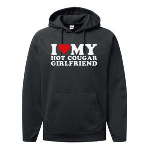 Funny I Love My Hot Cougar Girlfriend I Heart My Hot Cougar Gf Performance Fleece Hoodie