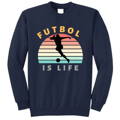 Futbol Is Life Tall Sweatshirt