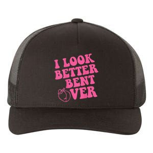 Funny i look better bent over Quote apparel cool saying Yupoong Adult 5-Panel Trucker Hat