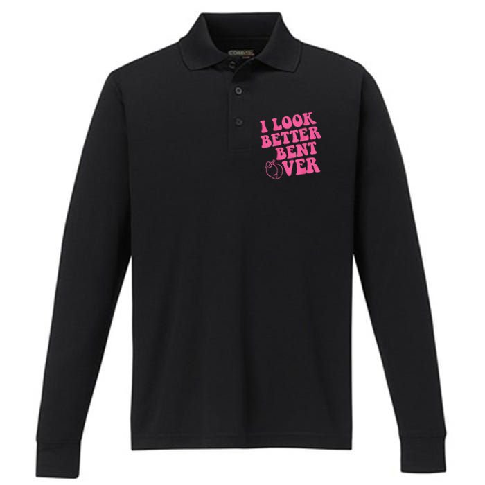 Funny i look better bent over Quote apparel cool saying Performance Long Sleeve Polo