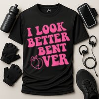 Funny i look better bent over Quote apparel cool saying Cooling Performance Crew T-Shirt