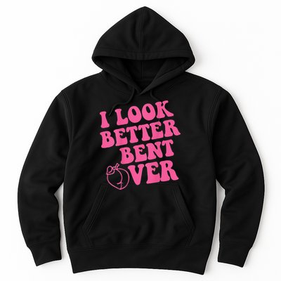 Funny i look better bent over Quote apparel cool saying Hoodie