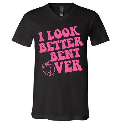 Funny i look better bent over Quote apparel cool saying V-Neck T-Shirt