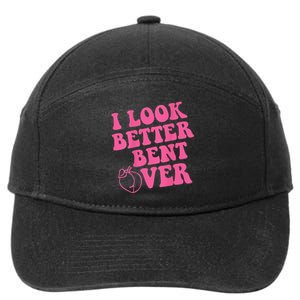 Funny i look better bent over Quote apparel cool saying 7-Panel Snapback Hat