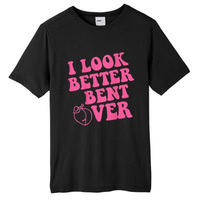 Funny i look better bent over Quote apparel cool saying Tall Fusion ChromaSoft Performance T-Shirt