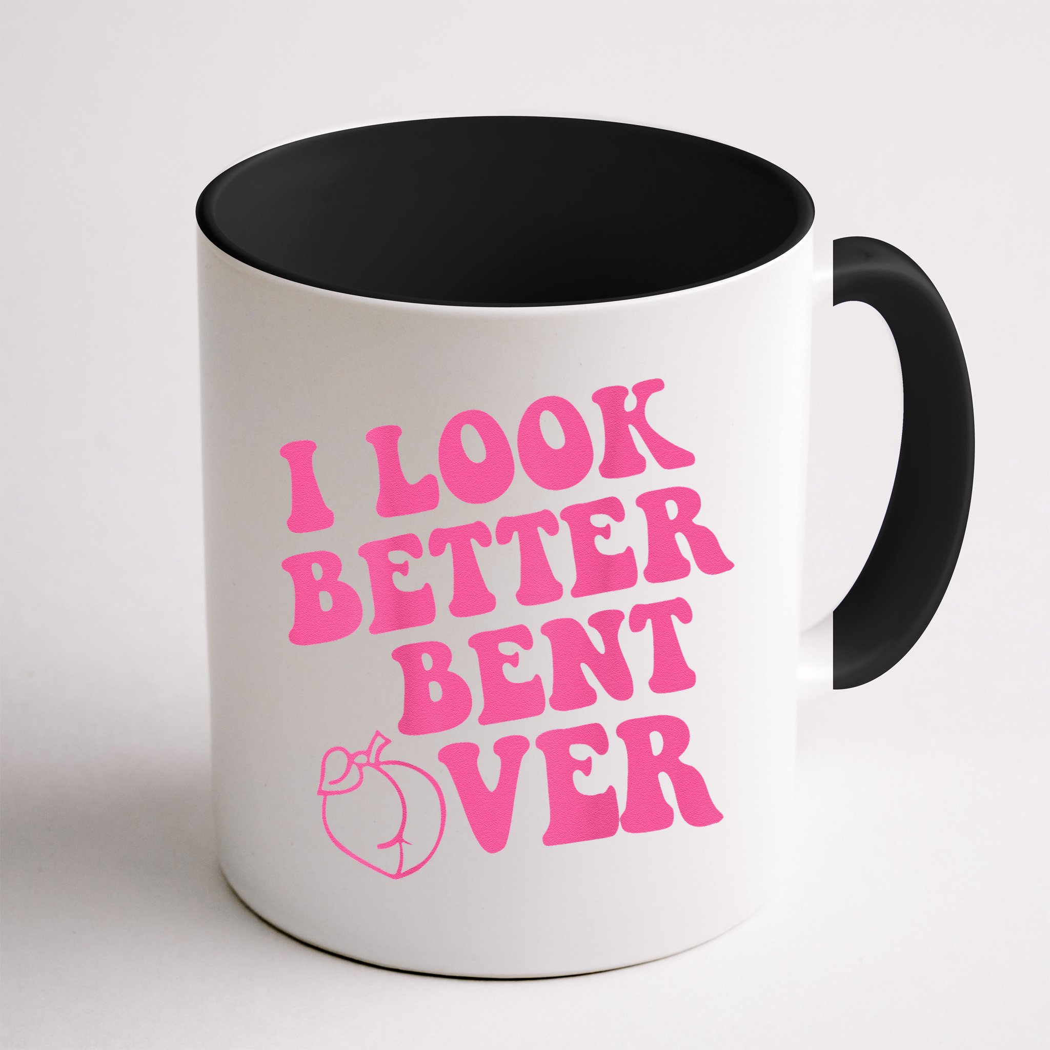 Funny i look better bent over Quote apparel cool saying Mug
