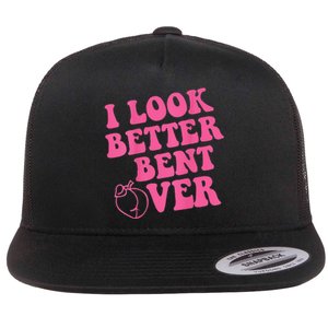 Funny i look better bent over Quote apparel cool saying Flat Bill Trucker Hat