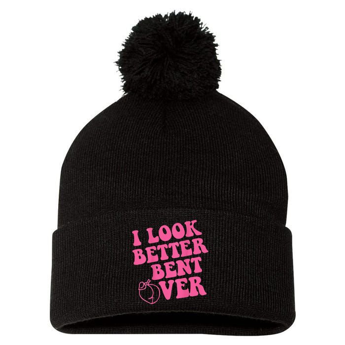 Funny i look better bent over Quote apparel cool saying Pom Pom 12in Knit Beanie