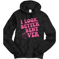 Funny i look better bent over Quote apparel cool saying Tie Dye Hoodie