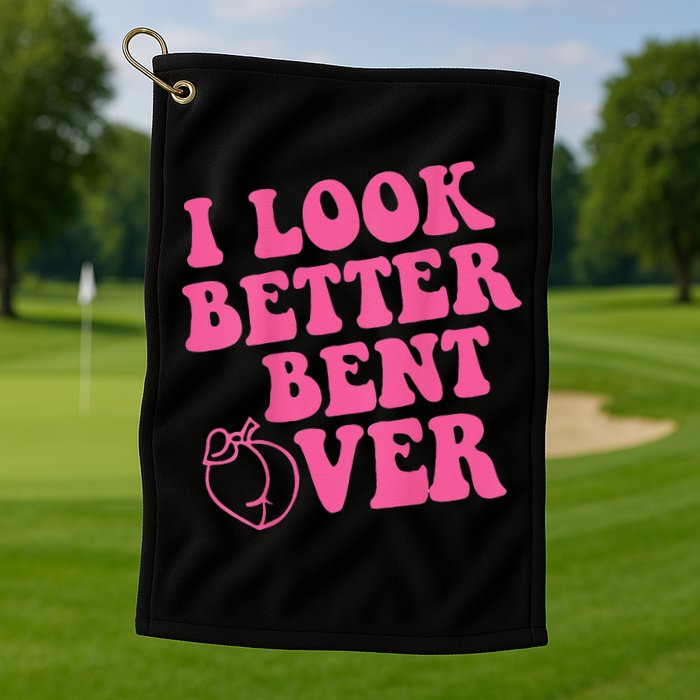 Funny i look better bent over Quote apparel cool saying Golf Towel