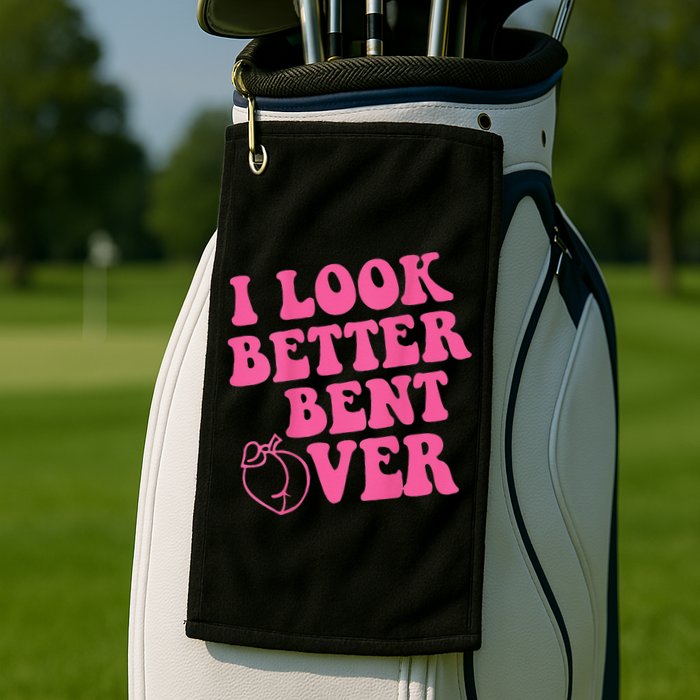 Funny i look better bent over Quote apparel cool saying Golf Towel