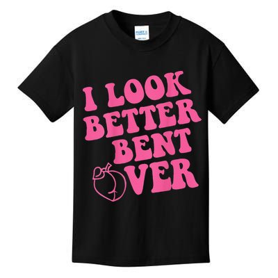 Funny i look better bent over Quote apparel cool saying Kids T-Shirt