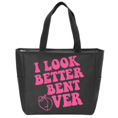 Funny i look better bent over Quote apparel cool saying Zip Tote Bag