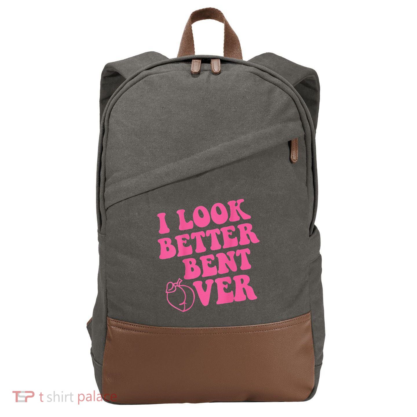 Funny i look better bent over Quote apparel cool saying Cotton Canvas Backpack