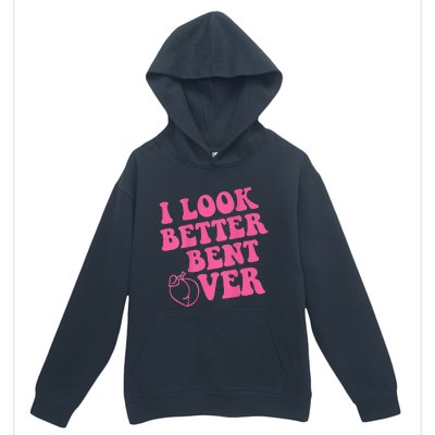 Funny i look better bent over Quote apparel cool saying Urban Pullover Hoodie