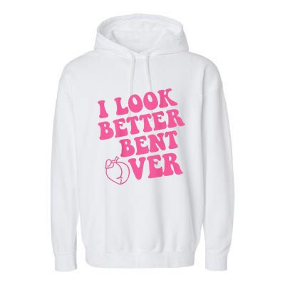 Funny i look better bent over Quote apparel cool saying Garment-Dyed Fleece Hoodie