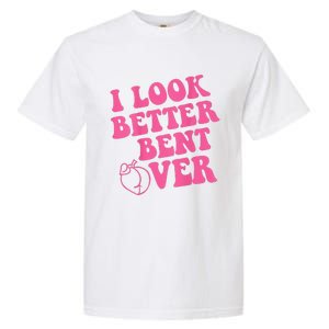 Funny i look better bent over Quote apparel cool saying Garment-Dyed Heavyweight T-Shirt