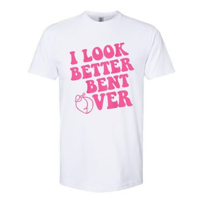 Funny i look better bent over Quote apparel cool saying Softstyle CVC T-Shirt