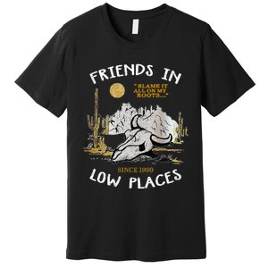 Friend In Low Places 90s Country Western Premium T-Shirt