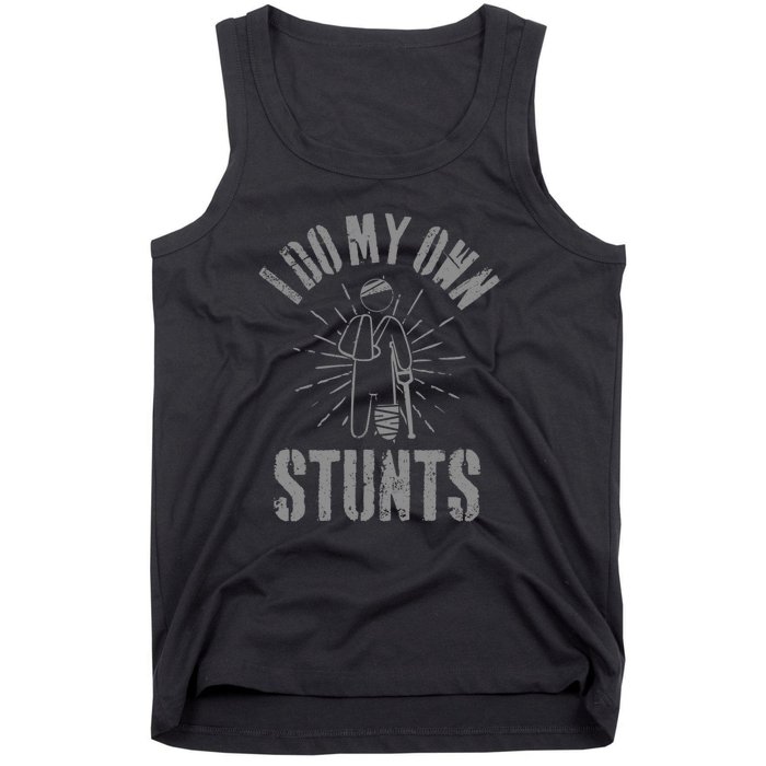 Funny Injury Leg I Do All My Own Stunts Get Well Gift Tank Top