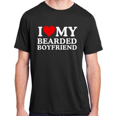 Funny I Love My Bearded Boyfriend I Love My Boyfriend Boyfriends With Beards Adult ChromaSoft Performance T-Shirt