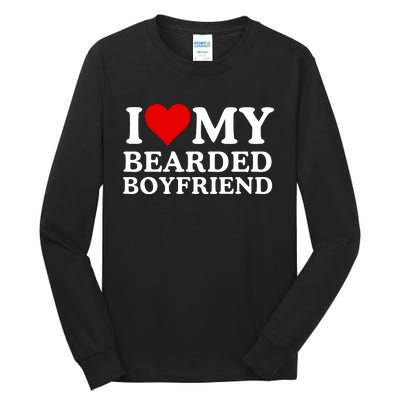 Funny I Love My Bearded Boyfriend I Love My Boyfriend Boyfriends With Beards Tall Long Sleeve T-Shirt