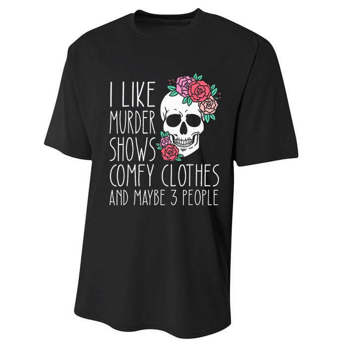 Funny I Like Murder Shows Comfy Clothes And Maybe 3 People Performance Sprint T-Shirt