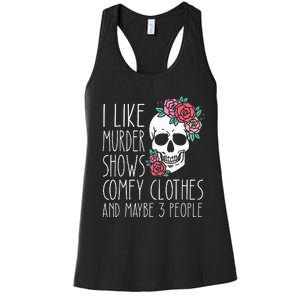 Funny I Like Murder Shows Comfy Clothes And Maybe 3 People Women's Racerback Tank