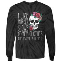 Funny I Like Murder Shows Comfy Clothes And Maybe 3 People Tie-Dye Long Sleeve Shirt