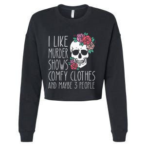 Funny I Like Murder Shows Comfy Clothes And Maybe 3 People Cropped Pullover Crew