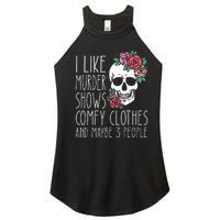 Funny I Like Murder Shows Comfy Clothes And Maybe 3 People Women's Perfect Tri Rocker Tank