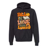 Fall In Love With Learning Autum Thanksgiving Teacher Premium Hoodie