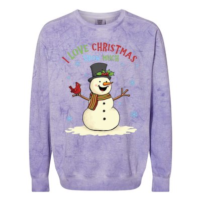 Funny I Love Christmas Snow Much Cute Snowman Colorblast Crewneck Sweatshirt