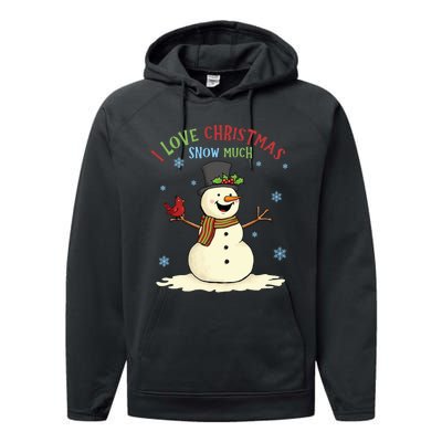 Funny I Love Christmas Snow Much Cute Snowman Performance Fleece Hoodie