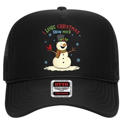 Funny I Love Christmas Snow Much Cute Snowman High Crown Mesh Back Trucker Hat