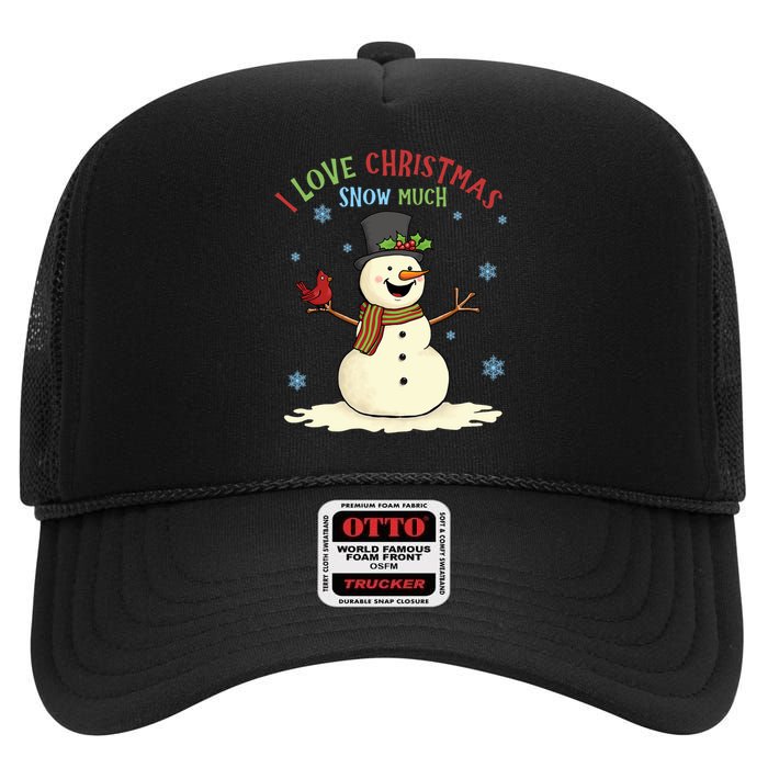 Funny I Love Christmas Snow Much Cute Snowman High Crown Mesh Back Trucker Hat