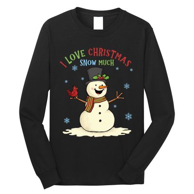 Funny I Love Christmas Snow Much Cute Snowman Long Sleeve Shirt