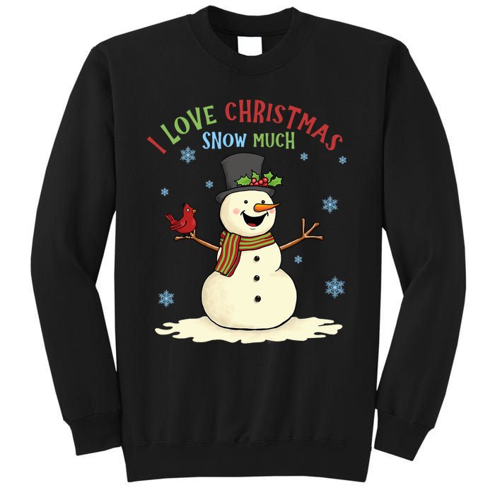 Funny I Love Christmas Snow Much Cute Snowman Sweatshirt